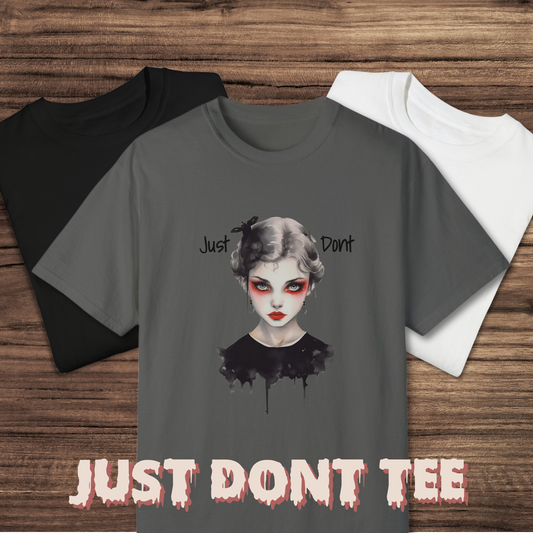Just Dont unisex tee gothic girl tshirt gift for her gothic attitude shirt gift gothic graphic tee its a mood tshirt goth girl shirt gift for her