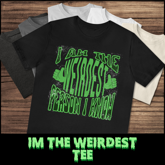 I'm The Weirdest tee unisex green punk tshirt for her funny graphic tee gift weirdo tee for her funny weird tshirt gift