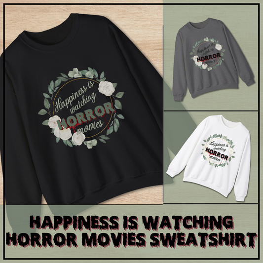 Happiness is watching HORROR movies Unisex Sweatshirt horror fan women's sweatshirt gift horror men's sweatshirt gift for her horror gift for him