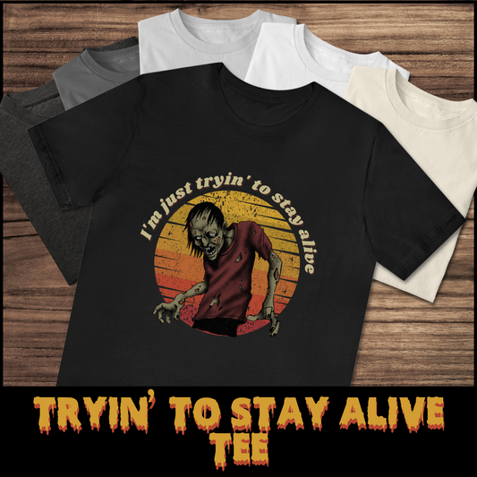 Tryin to Stay Alive tee unisex zombie horror tshirt for her funny zombie tee gift undead punk tee for him zombie graphic tee gift