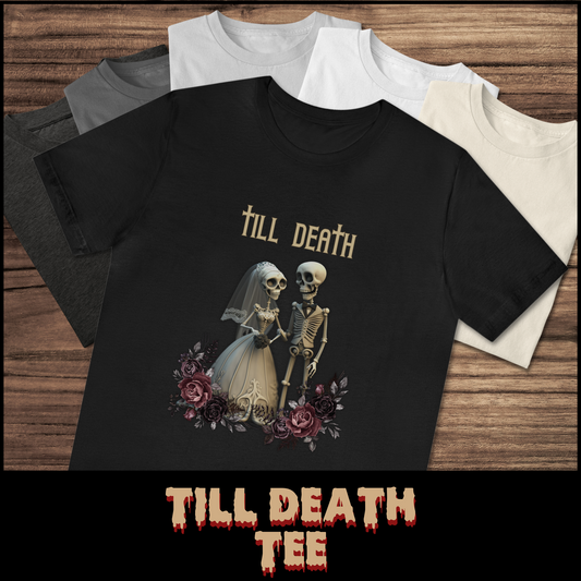 Till Death tee unisex horror tshirt for her macabre skeleton love tee gift gothic skeleton couple gift tee for him gift