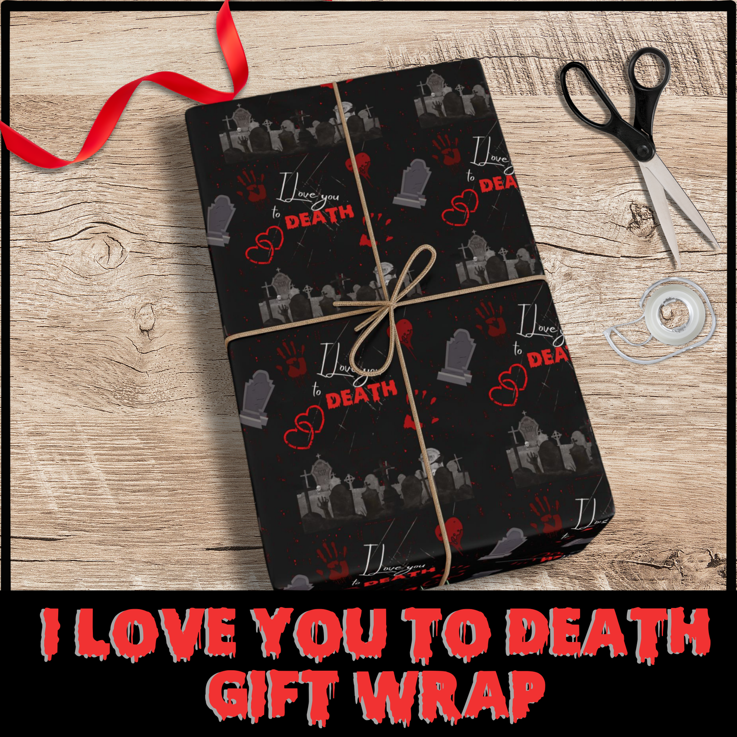 I Love You to Death Gift Wrap macabre love gift Horror love gift wrap tombstone gothic gift wrap birthday gift wrap macabre romance gift wrapping paper