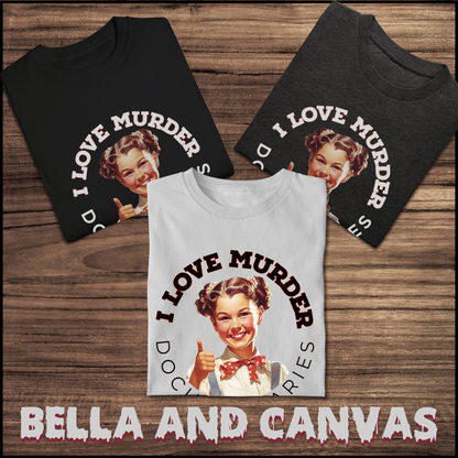 I Love Murder Documentaries tee unisex dark humor tshirt for her funny true crime tee gift documentary tee for her graphic true crime tshirt