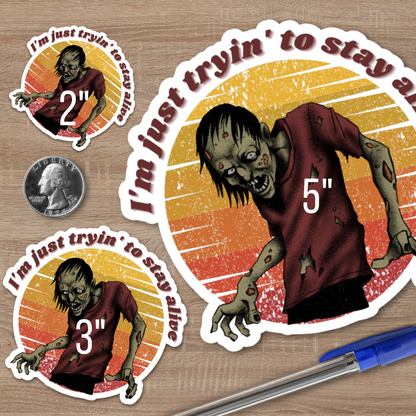 I'm just tryin to stay alive zombie kiss cut sticker vinyl decal halloween zombie sticker party favor sticker gift horror vinyl sticker