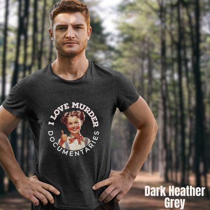 I Love Murder Documentaries tee unisex dark humor tshirt for her funny true crime tee gift documentary tee for her graphic true crime tshirt